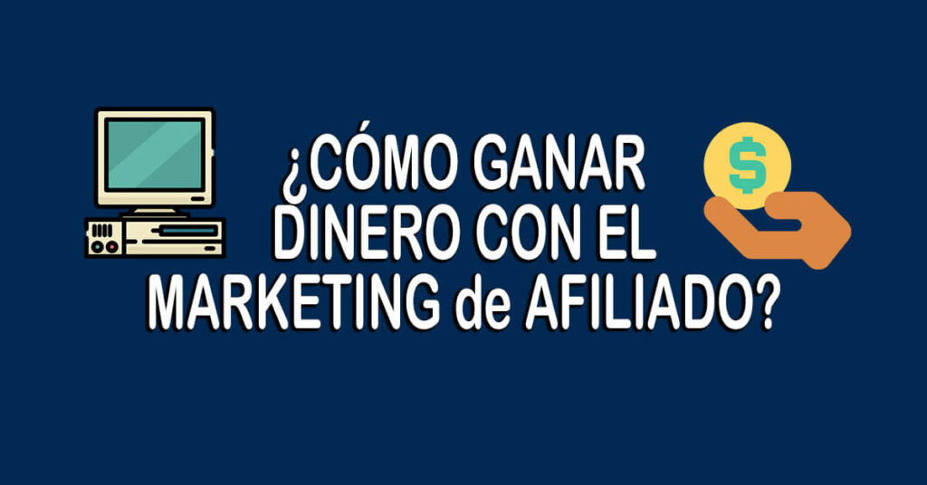 Como ganar dinero con marketing de afiliado