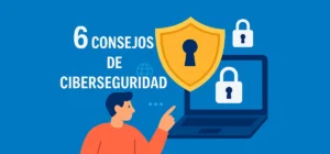 6 consejos de ciberseguridad