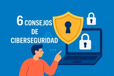 6 consejos de ciberseguridad