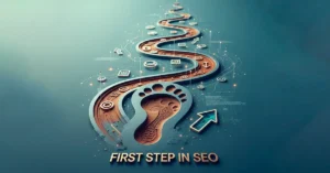 ¿Cuál es el primer paso en SEO? Aprende a empezar de forma correcta